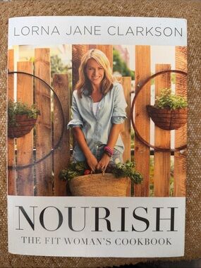Nourish: The Fit Woman’s Cookbook by Lorna Jane Clarkson